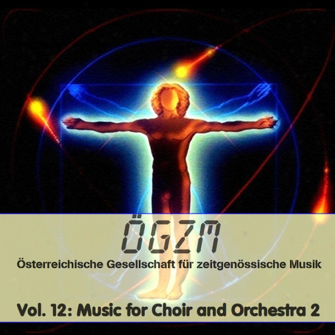 Oegzm Vol. 12: Music For Choir And Orfhestra 2 - Werke Fr Gesangssolisten, Chor Und Orchester; Werner Hackl, Wolfgang Mayrhofer