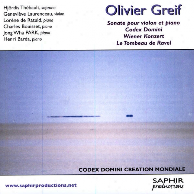 Olivier Greif - Soate Pour Violon Et Piano, Codex Domini, Wiener Konzer, Le Tombeau De Ravel