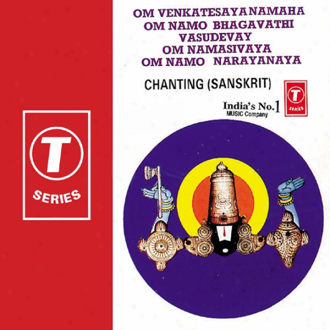 Om Venkatesaya Namaha Om Namo Bhagavathi Vasudevay Om Namasivaya Om Nam oNarayanaya