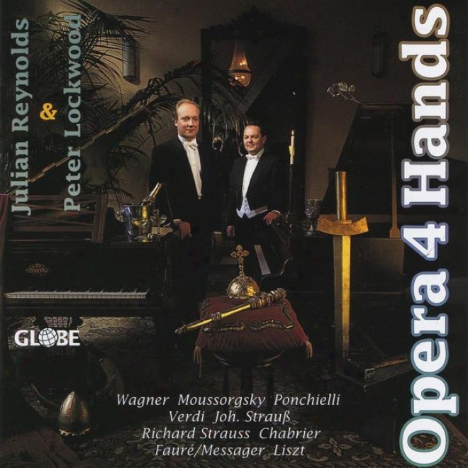 Opera 4 Hands, Wagner, Moussorgsky, Verdi, Strauss, Ponchielli, Liszt Vol. I