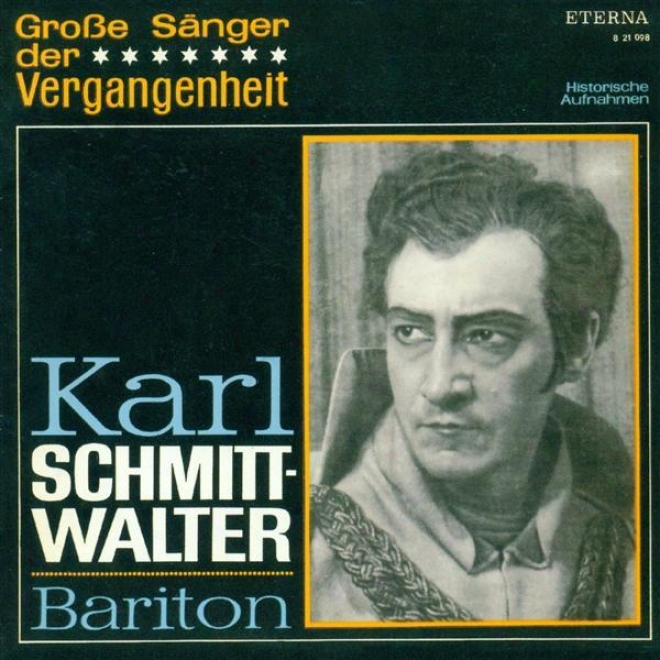 Opera Arias (baritone): Schmitt-walter, Karl - Mozart, W.a. / Donizetti, G. / Lortzin, A. / Leoncavallo, R. / Verdi, G. / Wagner,