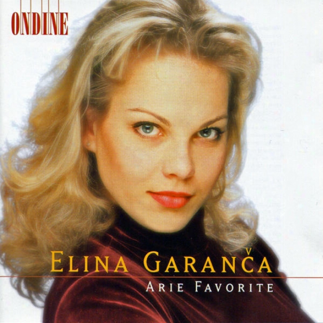 Opera Arias (favourite): Garance, Elina - Mozart, W.a. / Rossini, G. / Bellini, V. / Donizetti, G. / Massenet, J.