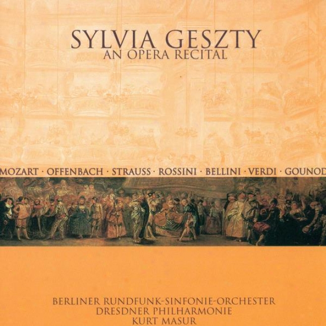 Opera Arias (soprano): Geszty, Sylvia - Mozart, W.a. / Offenbach, J. / Strauss, R. / Rossini, G. / Bellini, V. / Verdi, G. / Gouno