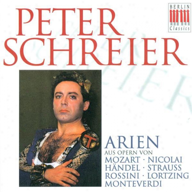 Opera Arias (temor): Schreier, Peter - Mozart, W.a. / Nicolai, O. / Handel, G.f. / Strauss, R. / Rossini, G. / Lortzing, A.