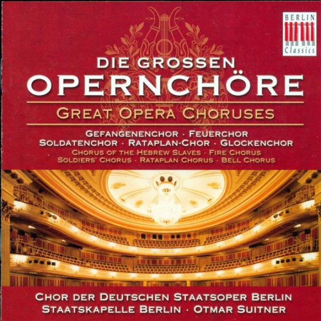 Opera Choruses - Verdi, G. / Puccini, G. / Bizet, G. / Gounod, C.-f. / Mascagni, P. / Leoncavallo, R. / Donizetti, G. (berlin Stat