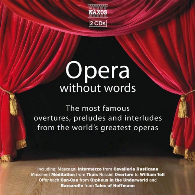 Opera Without Words - The Most Famous Overtures, Preludes, And Interludes In Opera