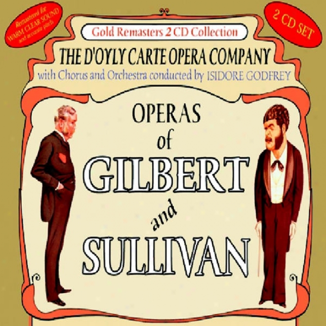 Operas Of Gilbert & Sullivan: Patience & The Mikado (overture) / The Mikado (remainder)