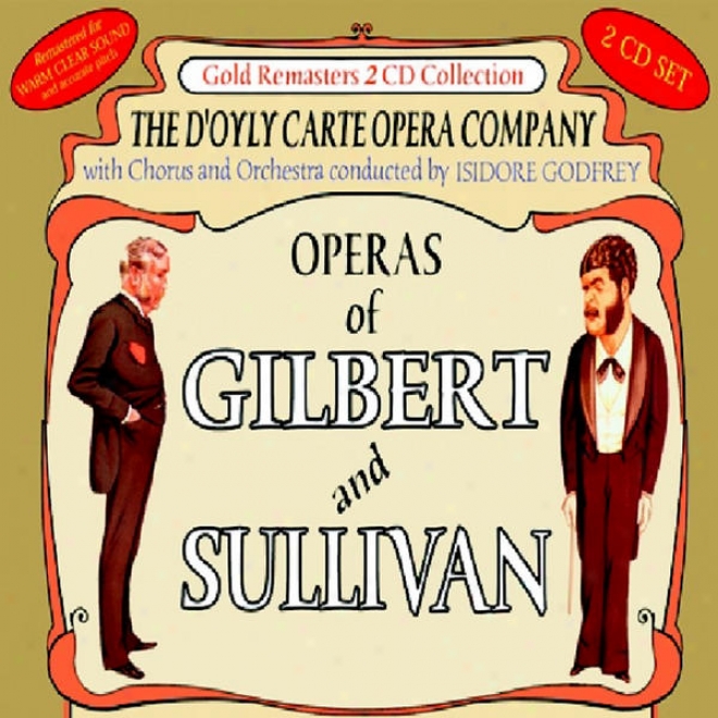 Operas Of Gilbert & Sullivan: Trial By Jry & The Pirates Of Penzance (act 1) / The Pirates Of Penzance (act 2) & Iolanthe (first