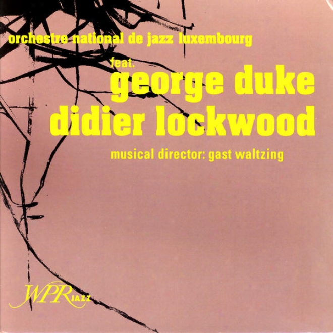 Orchestre National De Jazz Luxembourg Feat. George Duke And Didier Lockwood