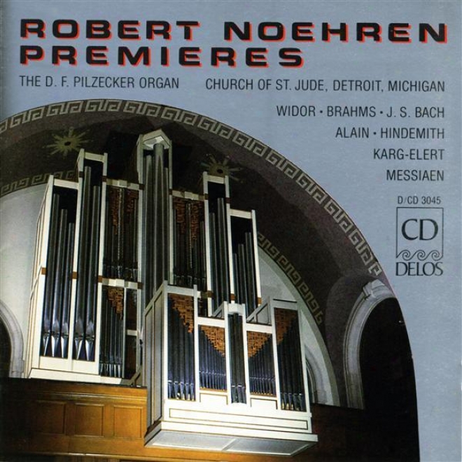 Organ Recital: Noehren, Robert - Widor, C.-m. / Brahms, J. / Bach, J.s / Alain, J. / Hindemith, P. / Karg-elert, S. / Messiaen, O
