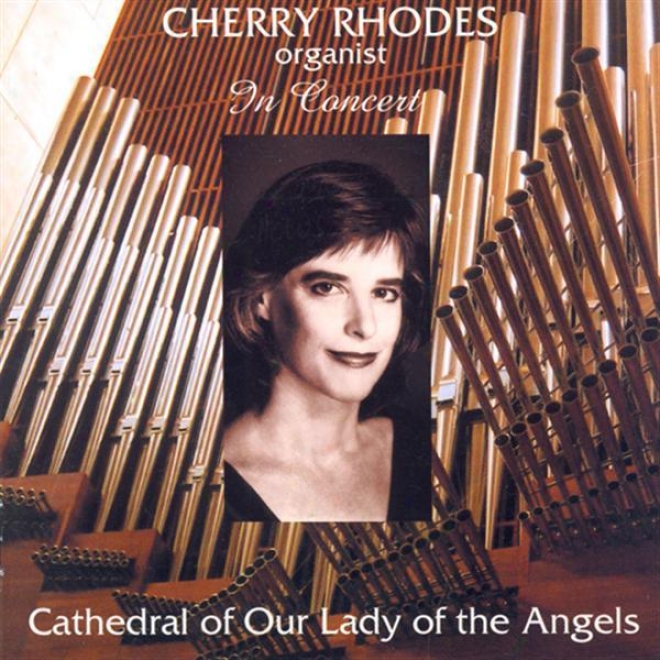 Organ Recital: Rhodes, Cherry - Grigny, N. / Scarlattl, A. / Liszt, F. / Mendelssohn, Felix / King, L. / Hampton, C. / Walter, M.j