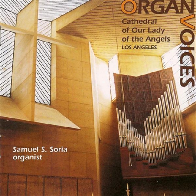 Organ Recital: Soria, Samuel - Dubois, T. / Lamarter, E. / Durufle, M. / Drayton, P. / Reuchsel, E. / Messiaen, O. (organ Voices)