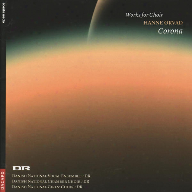 Orvad, H.: Choral Works (corona) - Vega / Kornell / Threna / Paschal Hymn / Winter Organ (danish National Chmaber Choir)