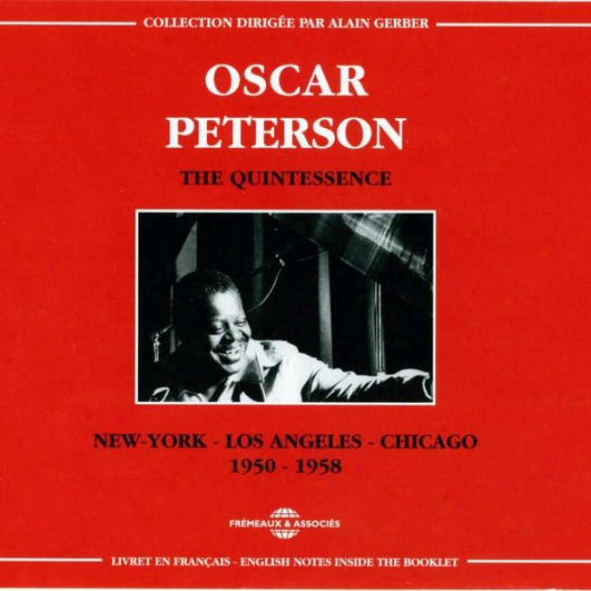 Oscar Peterson: The Quintessence New York / Loa Angeles / Chicago (1950-1958)