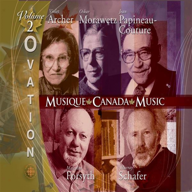 Ovation, Vo1. 2: Music Of Archer, Morawetz, Papineau-couture, Forsyth And Schafer