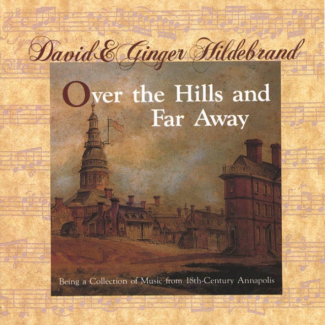 Over The Hills And Far Away: Being A Collection Of Music From 18th-century Annpolis