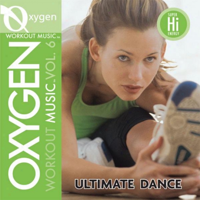 Oxygen Workout Music Vol. 6 - Ultimate Dance - 145 Bpm For Running, Walking, Elliptical, Treadmill, Aerobics, Fitness