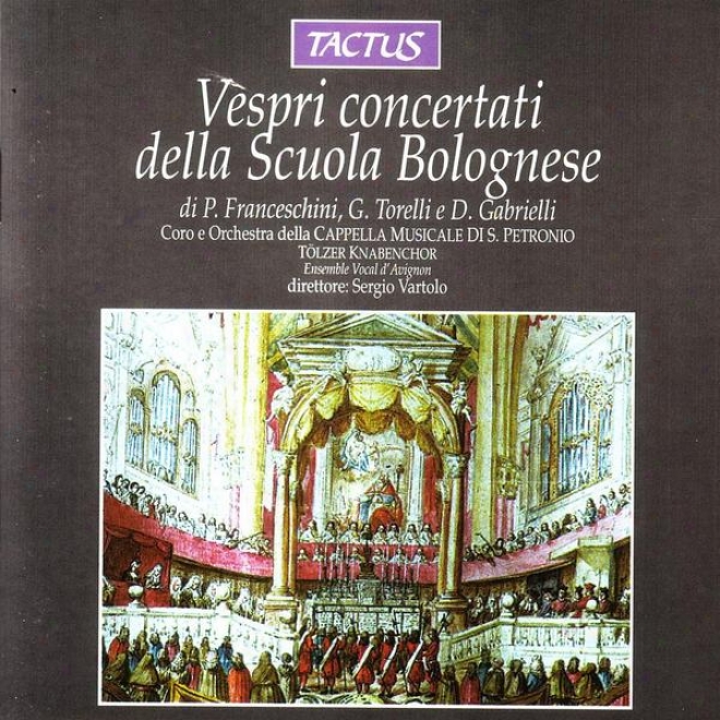 P. Frannceschini, G. Torelli, D. Gabrielli: Vespri Concertati Della Scuola Bolognese