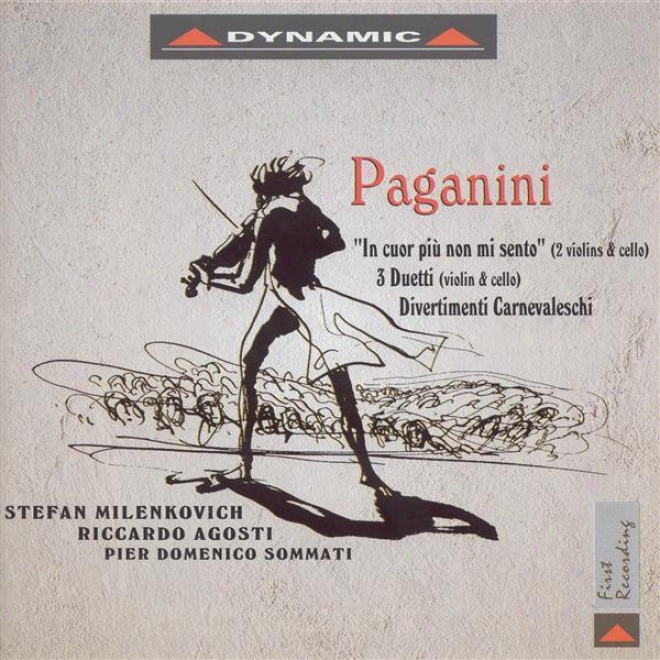 Paganini, N.: Introduction And Variations On Nel Cor Piu Non Mi Sento  / 3 Duets / Divertmenti Carnevaleschi (milenkovich, Skmmat