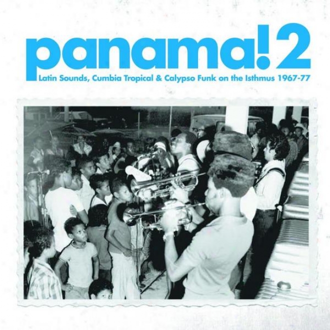 Panama!2 Latin Sounds, Cumbia Tropical &amp; Calypso Funk On The Isthmus 1967-77
