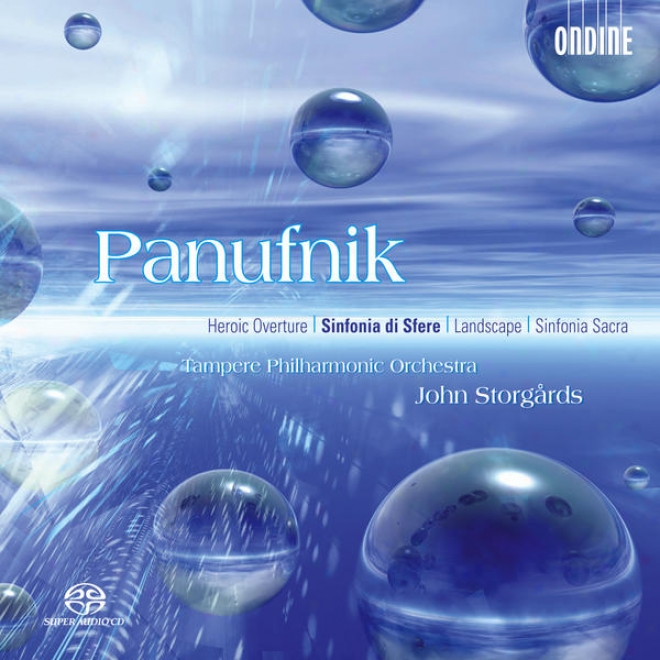 Panufnik, A.: Sinfonia Di Sfere / Heroic Overtufe / Sijfonia Sacra (tamlere Philharmonic, Storgards)