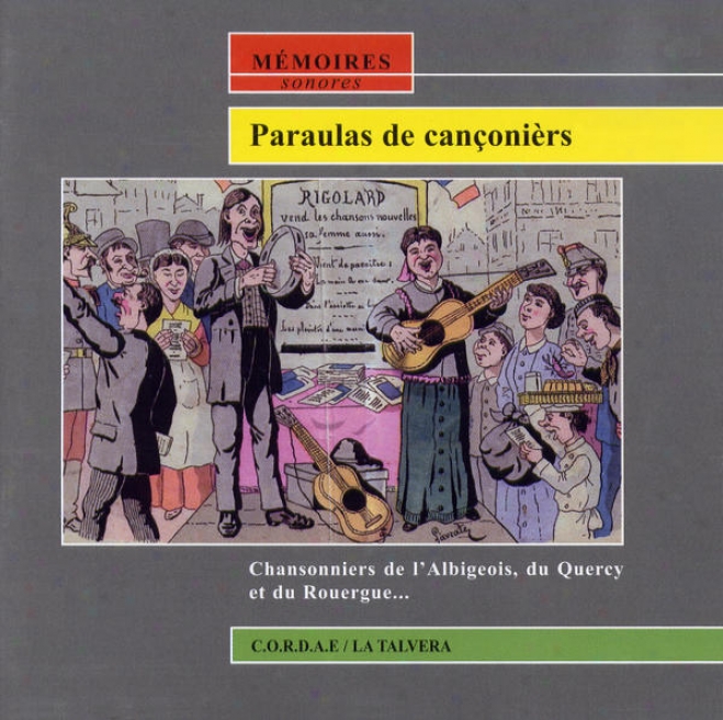Paraulas De Canã§oniã¸rs - Chansonniers De L'albigeois, Du Quercy Et Du Rouergue...