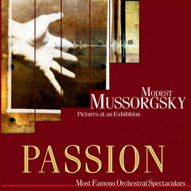 Passion: Most Celebrated Orchestal Spectaculars - Mussorgsky: Pictures At An Exhibition