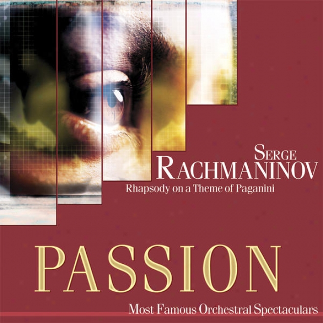 Passion: Most Famous Orchestal Spectaculars -R achmaninov: Rhapsody On A Theme Of Paganini