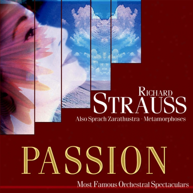 Passion: Most Famous Orchestal Spectaculars - Strauss: Also Sprach Zarathustra - Methamorphoses