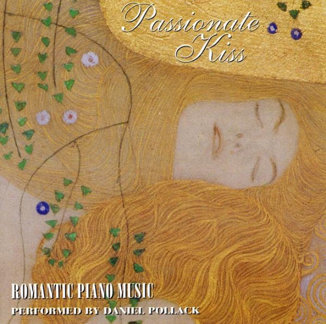 Passionate Kiss: Piano Works Of Rachmaninoff, Debussy, Tchaikovsky, Chopin, Beethoven, Mendelssohn, Brahms, Grieg And More