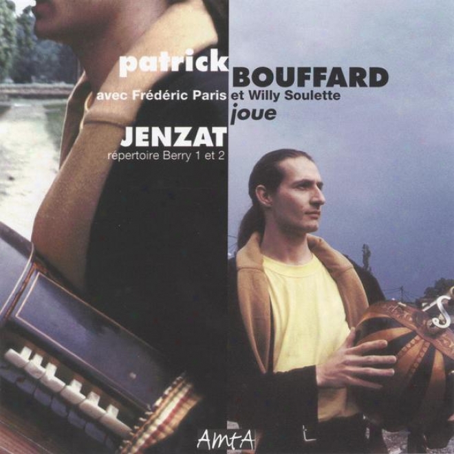 Patrick Bouffard Joue Jenzat, Rã©pertoire Berry 1 Et 2, Musique Traditionnells Du Centre Feance