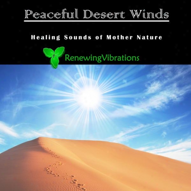 Peaceful Desert Winds. Healing Sounds Of Mother Nature. Great For Relaxation, Meditation, Sound Therapy And Sleep.