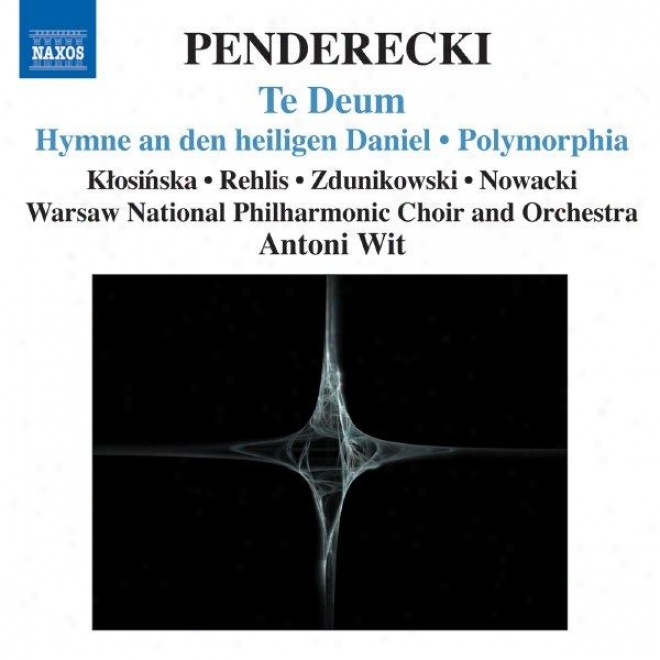 Penderecki: Te Deum / Hymne An Den Heiligen Daniel / Polymorphia / Ciaconna