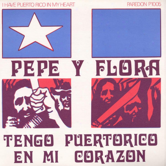 Pepe Y Flora: Tengo Puerto Rico En Mi Corazon (i Have Puefto Rico In My Heart)