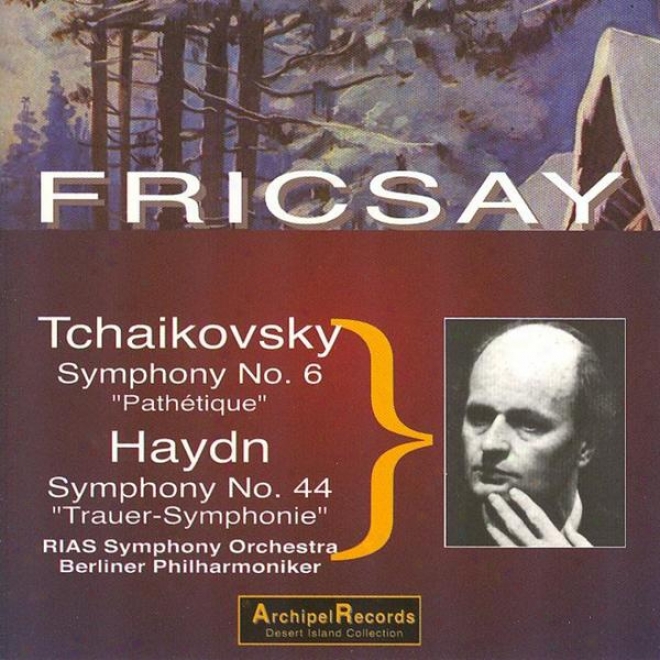 Peter Tchaikovsky : Sympnony No.6 Pathã©tique - Franz Joseph Haydn : Symphony No.44 Trauer-symphonie