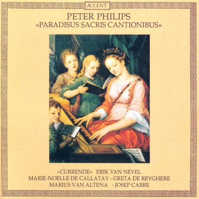 Philips, P.: Vocal Enaemble Music (paradisus Sacris Cantionibus) (currende Vocal Ensemble)