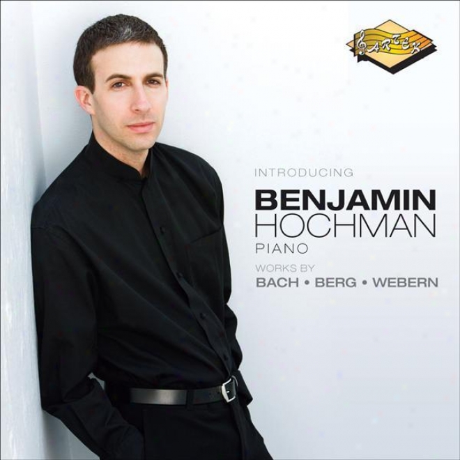 Piano Recital: Hochman, Benjami - Bach, J.. / Berg, A. / Webern, A. (introducing Benjamin Hochman)