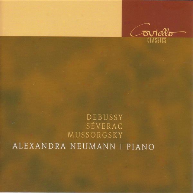 Piano Recital: Neumann, Alexandra - Debussy, C. / Severac, D. De / Mussorgaky, M.p.
