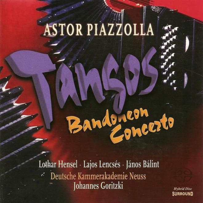 Piazzolla, A.: Bandoneon Concerto / Las 4 Estaciones Portenas / 2 Tangos / Oblivion (Born of the same father and mother Chamber Academy Neuss)
