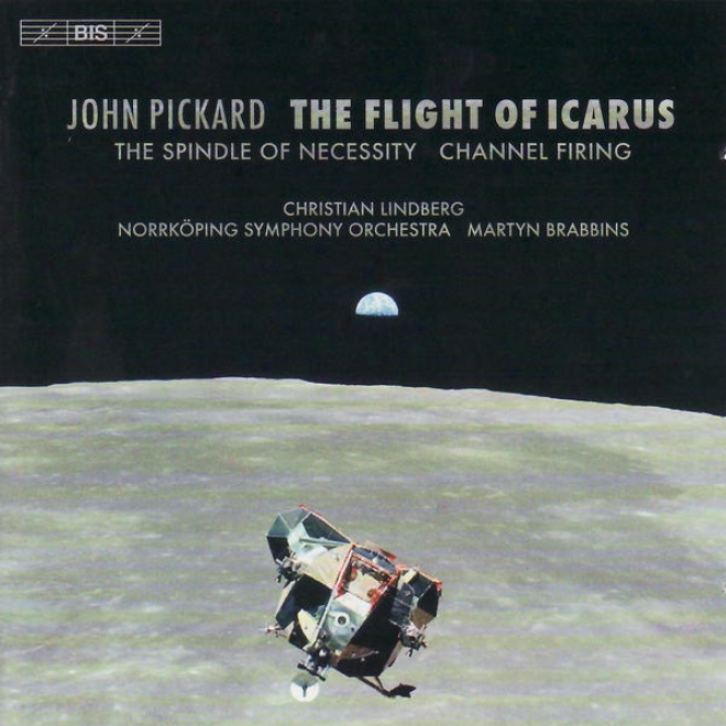 Pickard: Flight Of Icarus (the) / The Spindle Of Necessity / Channel Firing