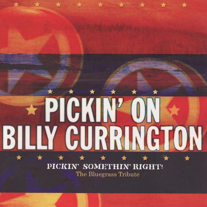 Pickin' On Billly Currington: Pickin' Somethin' Right! - The Blue Grass Tribute