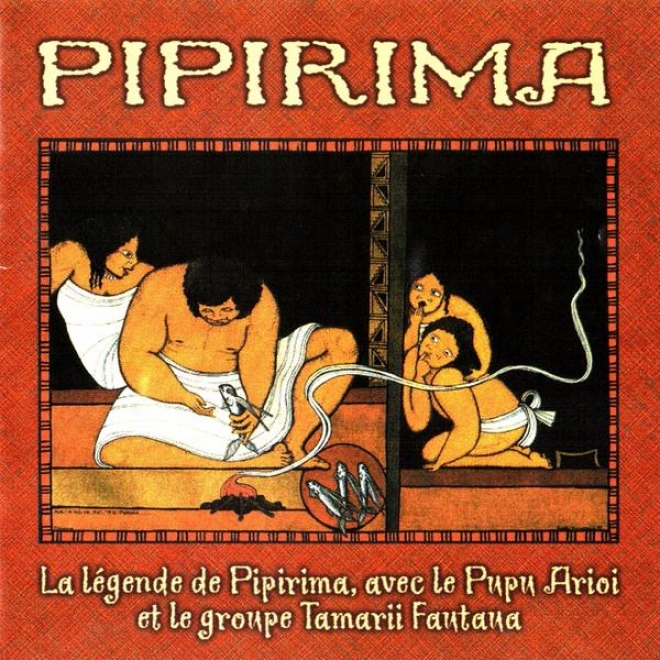 Pipirima (la Lã©gende De Pipiramq, Avec Le Pupu Arioi Et Le Groupe Tamarii Fantana)