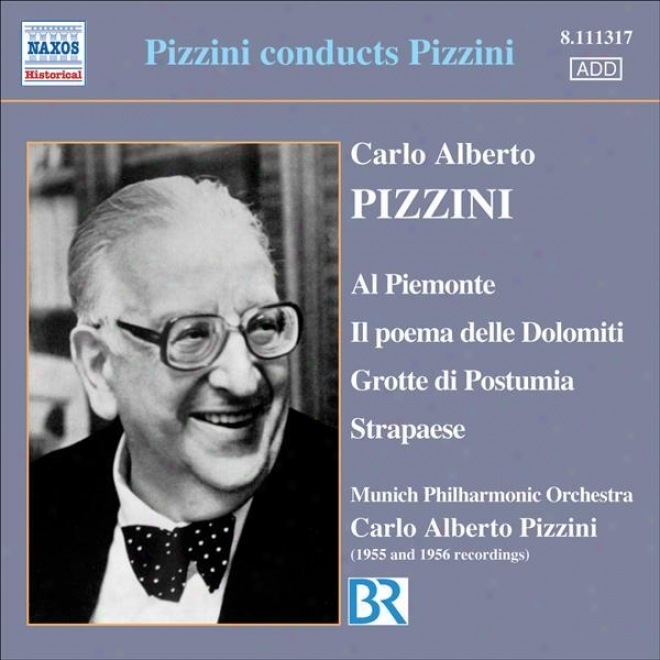 Pizzini: Al Piemonte / Il Poema Delle Dolomiti / Grotte Di Postumia / Strapaese (pizzkni) (1955-1956)