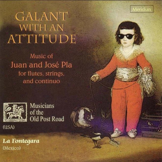 Pla: Galant With An Attitude - Music Of Juan And Josã© Pla For Flutes, Strings, And Continuo