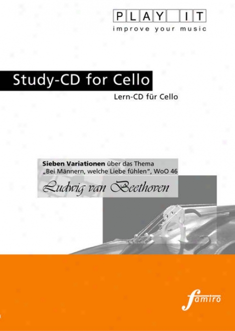 "play It - Study-cd For Cello: Ludwig Van Beethoven, Sieben Variationen Ã¼ber Das Thema ""bei Mã¤nnern, Welche Liebe Fã¼hlen"", Woo 46"