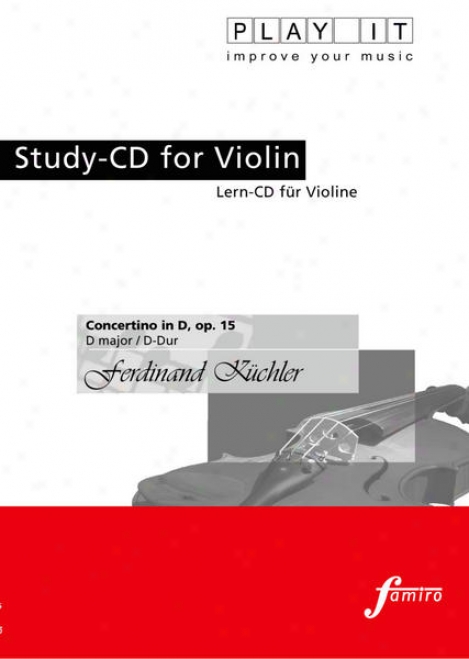 Play It - Study-cd For Violin: Ferdinand Kã¼chler, Concertino In D, Op. 15, D Major / D-dur