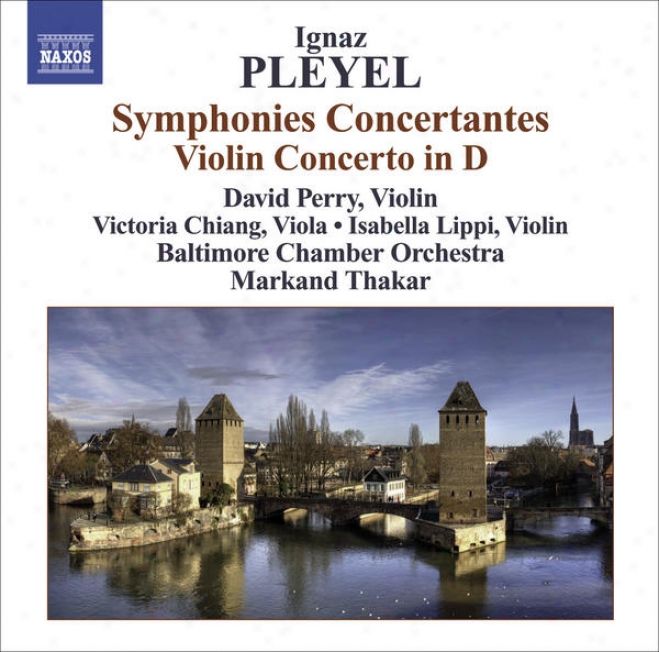 Pleyel, I.: Symphonies Concertantes / Violin Concerto In D Major (perry, V. Chiang, Lippi, Baltimore Chamber Orchestra, Thakar)