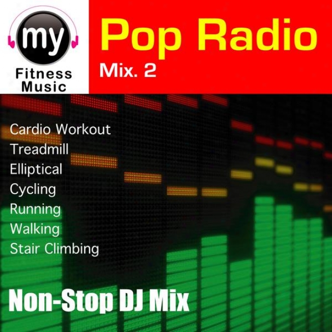 Pop Radio Be joined Vol 2 (non-stop Mix For Treadmill, Stai Climber, Elliptical, Cycling, Walking, Exercise)