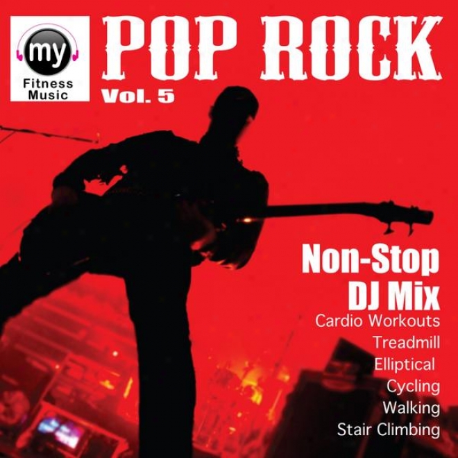 Pop Radio Mix Vol 5 (non-stop Mix For Walking, Jogging, Elliptical, Stair Climber, Treadmill, Biking, Exercise)