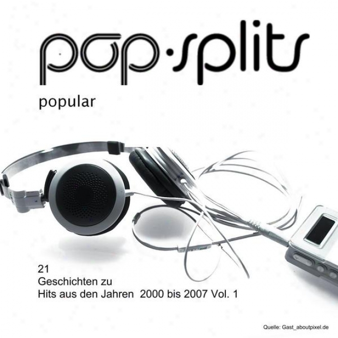 Pop-splits  Current  21 Geschichten Zu Hits Aus Den Jahren  2000 Bis 2007 Vol. 1